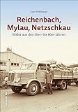 Reichenbach, Mylau, Netzschkau. Bilder aus den 50er- bis 80er-Jahren dokumentieren das Alltagsleben der Menschen (Sutton Archivbilder)