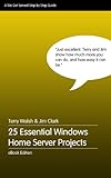 25 Essential Windows Home Server Projects (English Edition)