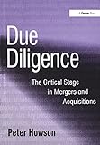 Due Diligence: The Critical Stage in Acquisitions and Mergers