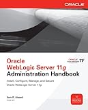Oracle WebLogic Server 11g Administration Handbook (Oracle Press) (English Edition)