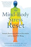 The Mind-Body Stress Reset: Somatic Practices to Reduce Overwhelm and Increase Well-Being (English Edition)