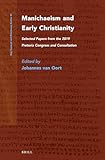 Manichaeism and Early Christianity: Selected Papers from the 2019 Pretoria Congress and Consultation (Nag Hammadi and Manichaean Studies, 99, Band 99)