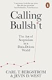Calling Bullshit: The Art of Scepticism in a Data-Driven W