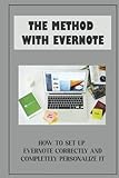 The Method With Evernote: How To Set Up Evernote Correctly And Completely Personalize It