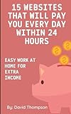 15 Websites That Will Pay You EVERY DAY Within 24 Hours: Easy work at home for extra income