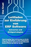 Leitfaden zur Einführung von ERP Software - Antworten und Erfolgsstrategien: Allgemeingültige Tipps und Lösungen zur Einführung von ERP-Software in ihrem ... Navision, Oracle oder S
