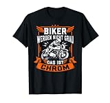 Biker werden nicht grau, das ist Chrom - Motorrad Ironie Fun T-Shirt
