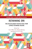 Rethinking EMI: Multidisciplinary Perspectives from Chinese-speaking Regions (Routledge Studies in English-medium Instruction)
