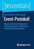 Event-Protokoll: Regeln, Abläufe und Prozesse bei Veranstaltungen zur erfolgreichen Stakeholder-Kommunikation (essentials)