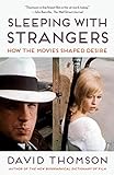Sleeping with Strangers: How the Movies Shaped Desire (English Edition)