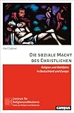Die soziale Macht des Christlichen: Religion und Wohlfahrt in Deutschland und Europa (Religion und Moderne, 31)