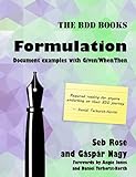 Formulation: Document examples with Given/When/Then (BDD Books Book 2) (English Edition)