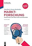Marktforschung: Grundlagen und praktische Anwendungen (De Gruyter Studium)