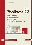 WordPress 5: Block-Editor, (Child-)Themes und Plugins auf dem eigenen Server