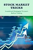 Stock Market Tricks: Investment Strategies To Learn Before Trading (English Edition)