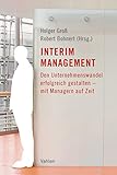 Interim Management: Den Unternehmenswandel erfolgreich gestalten - mit Managern auf Zeit