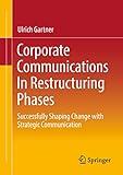 Corporate Communications In Restructuring Phases: Successfully shaping change with strategic communication