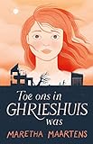 Toe ons in Ghrieshuis was (Afrikaans Edition)