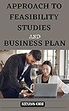 APPROACH TO FEASIBILITY STUDIES AND BUSINESS PLAN (English Edition)