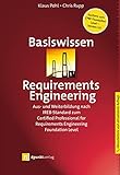 Basiswissen Requirements Engineering: Aus- und Weiterbildung nach IREB-Standard zum Certified Professional for Requirements Engineering Foundation Level (iSQI-Reihe)