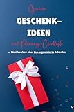 Geniale Geschenkideen und Planungs-Checkliste für ideenlose aber top-organisierte Schenker: Hunderte Geschenkideen und Tipps um die Geschenke-Suche zu erleichtern, inkl. Checkliste