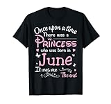 Once Upon A Time There Was A Princess Who Was Born In Juni T-Shirt