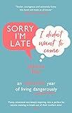 Sorry I'm Late, I Didn't Want to Come: An Introvert’s Year of Living Dangerously (English Edition)