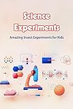 Science Experiments: Amazing Insect Experiments for Kids: Experiments with Insect for Kids (English Edition)
