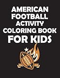 AMERICAN FOOTBALL ACTIVITY COLORING BOOK FOR KIDS: original designs to color for rugby lovers, Creativity and Mindfulness, american Football Fans, ... Uniforms, Presents For Sports Teachers