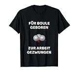 Petanque T-Shirt Für Boule geboren lustiges T-Shirt