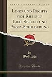 Links und Rechts vom Rhein in Lied, Spruch und Prosa-Schilderung (Classic Reprint)