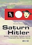 Saturn Hitler: Banken, Astrologie, Kabbala und die Bilderwelt des Dritten Reichs
