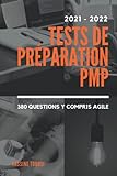 Tests de préparation à l'examen PMP 2021: Préparation à l'examen de certification PMP basée sur les dernières mises à jour de 2021 - 380 questions y compris la méthode Agile
