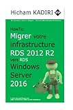 How-To : Migrer votre infrastructure RDS 2012 R2 vers RDS 2016 (Guide de migration, Band 1)