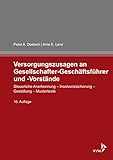 Versorgungszusagen an Gesellschafter-Geschäftsführer und -Vorstände: Steuerliche Anerkennung - Insolvenzsicherung - Gestaltung - Mustertexte