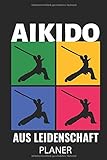 AIKIDO AUS LEIDENSCHAFT PLANER: A5 TAGESPLANER Aikido Buch | Kampfsport Buch | Training | Japanisch | Aikido Bücher | Kampfkunst | Geschenkidee für Kampfsportler Anfänger