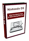 Nintendo DS - What You Need to Know to Make Gaming More Fun (English Edition)