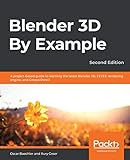 Blender 3D By Example: A project-based guide to learning the latest Blender 3D, EEVEE rendering engine, and Grease Pencil, 2nd Edition (English Edition)