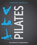 Pilates: Das komplette Trainingsbuch (Wo Sport Spaß macht)
