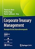 Corporate Treasury Management: Konzepte für die Unternehmensprax
