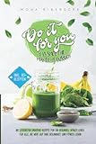 Do it for you! - Das Smoothie-Maker-Praxisbuch: Die leckersten Smoothie Rezepte für ein gesundes, vitales Leben - Für alle, die Wert auf ihre Gesundheit und Fitness legen