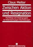 Zwischen Aktion und Resignation: Flüchtlinge und Intitiativgruppen im Widerstand gegen Abschiebung