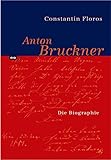 Anton Bruckner. Persönlichkeit und Werk