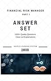 2018 FRM Exam Answer Set FRM Part 1 Financial Risk manager – Volume 2: Applicable for May & November 2018 exams (2018 FRM Essential Exam Material) (English Edition)
