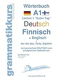 Wörterbuch Deutsch - Finnisch - Englisch Niveau A1: Lernwortschatz A1 Lektion 1 „Guten Tag“ Sprachkurs Deutsch zum erfolgreichen Selbstlernen für ... Deutsch - Finnisch - Englisch A1 A2 B1)