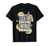 Wenn dir das Leben Zitrone gibt mach Limonade T-Shirt