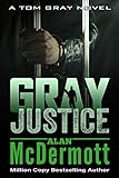 Gray Justice (A Tom Gray Novel Book 1): A gripping fast-paced thriller (English Edition)