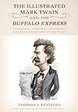 The Illustrated Mark Twain and the Buffalo Express: 10 Stories and over a Century of Sketches (English Edition)