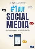 #1 AUF SOCIAL MEDIA: Die Social Media Marketing Anleitung für mehr Reichweite, Kunden und Umsatz (auf Facebook, Instagram, LinkedIn, TikTok & Co.)