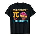 Pie Coincidence 3.14 Pi Day Lustiger Mathematiklehrer Studenten Spaß T-Shirt